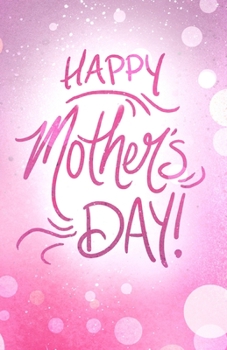 Happy Mother's Day!: An extended illustrated large print card including fill in the blank spaces at the end for a child to fill in things about mom!