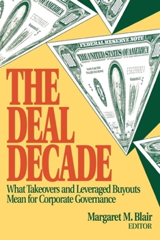 Paperback The Deal Decade: What Takeovers and Leveraged Buyouts Mean for Corporate Governance Book