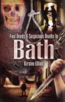 Paperback Foul Deeds and Suspicious Deaths in Bath Book