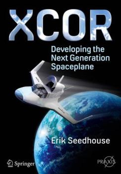 Paperback Xcor, Developing the Next Generation Spaceplane Book