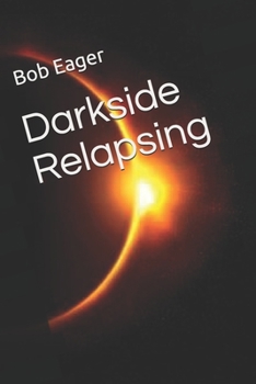 Paperback Darkside Relapsing: A Short Narcissistic Manifesto Book