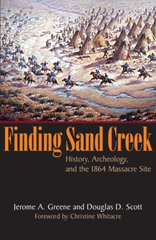 Hardcover Finding Sand Creek: History, Archeology, and the 1864 Massacre Site Book