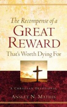 Paperback The Recompense of a Great Reward That's Worth Dying For Book