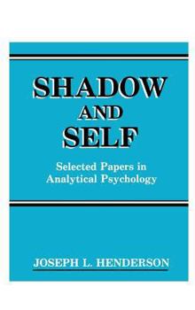 Hardcover Shadow and Self: Selected Papers in Analytical Psychology Book