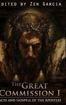 Hardcover Great Commission I: T He Acts and Gospels of the Apostles Book