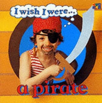 Paperback I Wish I Were a Pirate (I Wish I Were) Book