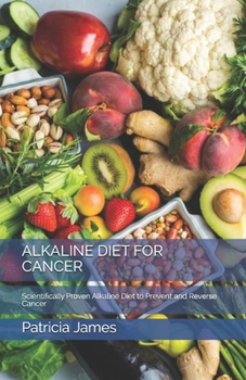 Paperback Alkaline Diet for Cancer: Scientifically Prоvеn Alkaline Diet to Prevent аnd Rеvеrѕе Cancer Book