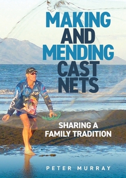 Paperback Making and Mending Cast Nets: Sharing a Family Tradition Book