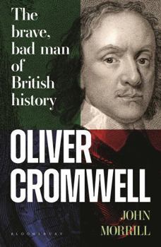 Hardcover Oliver Cromwell: The Brave, Bad Man of British History Book