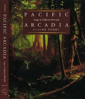 Hardcover Pacific Arcadia: Images of California, 1600-1915 Book