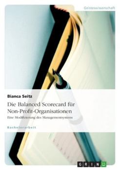 Paperback Die Balanced Scorecard für Non-Profit-Organisationen: Eine Modifizierung des Managementsystems [German] Book