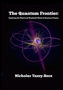 Paperback The Quantum Frontier: Exploring the Weird and Wonderful World of Quantum Physics Book