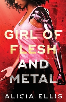 Girl of Flesh and Metal - Book #1 of the Flesh and Metal