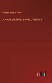 Hardcover L'Arcadie; suivie de La pierre d'Abraham [French] Book