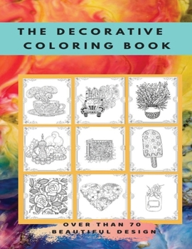 Paperback The decorative coloring book: Over than 70 different designs Book