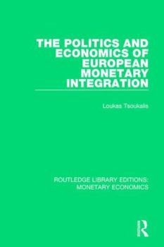 Hardcover The Politics and Economics of European Monetary Integration Book