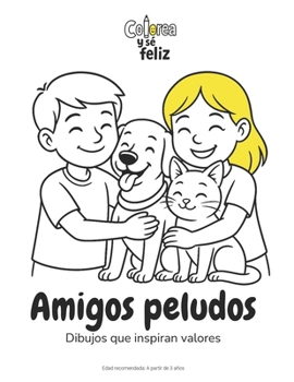 Paperback Amigos Peludos: Dibujos que inspiran valores (Libros infantiles para colorear | Dibujos que inspiran valores | Colorea y sé feliz) (Spanish Edition) [Spanish] Book