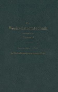 Paperback Die Asynchronen Wechselstrommaschinen: Zweiter Teil Die Wechselstromkommutatormaschinen. Ihre Theorie, Berechnung, Konstruktion Und Arbeitsweise [German] Book