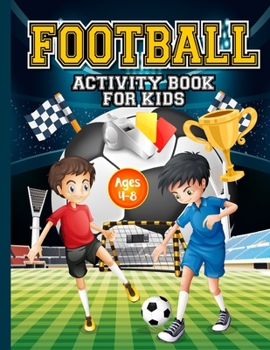 Paperback Football Activity Book for Kids ages 4-8: Amazing Football themed activities for fans & future superstar champions! Includes design your own football Book