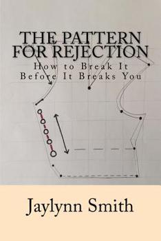 Paperback The Pattern for Rejection: How to Break it Before it Breaks You Book