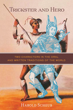 Paperback Trickster and Hero: Two Characters in the Oral and Written Traditions of the World Book