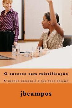 Paperback O sucesso sem mistificao: O grande sucesso é o que você deseja! [Portuguese] Book