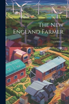 Paperback The New England Farmer; v.5 1826-27 Book