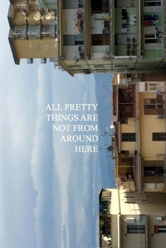 All Pretty Things Are Not From Around Here - Book #4 of the Flawed Love