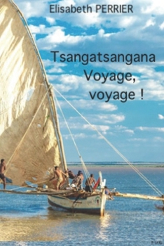 Paperback Tsangatsangana Voyage, voyage ! [French] Book