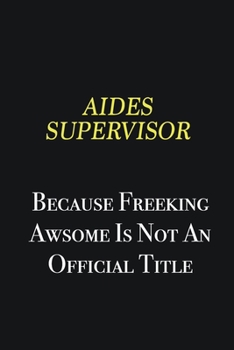 Aides Supervisor Because Freeking awsome is not an official title: Writing careers journals and notebook. A way towards enhancement