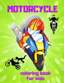 Motorcycle Coloring Book for Kids: The Perfect Fun with Colouring anyone, Simple and Unique Images For Boys and Girls, Best Gift For Kids