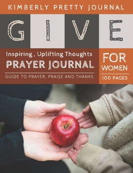 Paperback Give Prayer Journal For Women: mommy prayer journal - Give Apple Cover Daily Guide for prayer, praise and Thanks Workbook: size 8.5x11 Inches Extra L Book