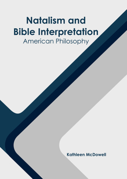 Hardcover Natalism and Bible Interpretation: American Philosophy Book