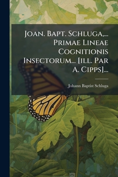 Paperback Joan. Bapt. Schluga, ... Primae Lineae Cognitionis Insectorum... [ill. Par A. Cipps]... [Latin] Book