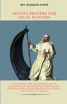 Paperback Novena Prayers for Legal Matters: Unveiling the patronage of St. Raymond in matters of canon law, seeking his intercession for justice and legal clari Book