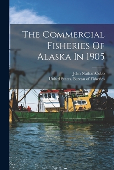 Paperback The Commercial Fisheries Of Alaska In 1905 Book