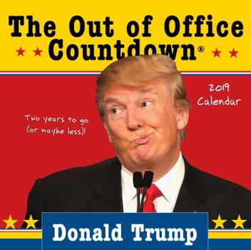 2019 Donald Trump Out of Office Countdown Boxed Calendar: Two years to go (or maybe less)!