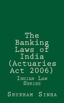 Paperback The Banking Laws of India (Actuaries Act 2006): Indian Law Series Book