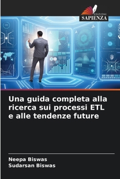 Una guida completa alla ricerca sui processi ETL e alle tendenze future (Italian Edition)