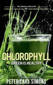 Paperback Chlorophyll - Green is Healthy Book