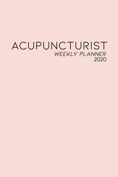 Acupuncturist Weekly Planner: Agenda and Journal for the New Year with Minimalist Blush Cover Design