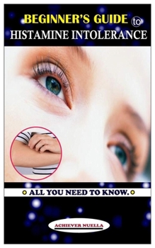 Paperback Beginner's Guide to Histamine Intolerance: All you need to know Book