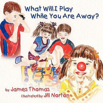 Paperback What Will I Play While You Are Away? Book
