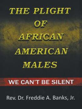 Paperback The Plight of African-American Males: We Can't Be Silent Book