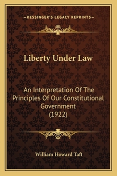 Paperback Liberty Under Law: An Interpretation Of The Principles Of Our Constitutional Government (1922) Book