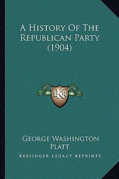 Paperback A History Of The Republican Party (1904) Book