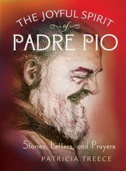 Paperback Joyful Spirit of Padre Pio: Stories, Letters, and Prayers Book