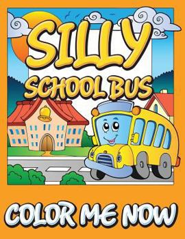 Paperback Silly School Bus (Color Me Now) Book