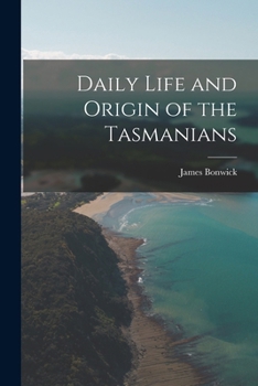 Paperback Daily Life and Origin of the Tasmanians Book