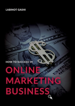 Paperback How to Succeed a Online Marketing Business: 99 Rules and Secrets Book